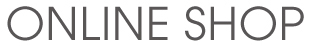 ONLINE SHOP